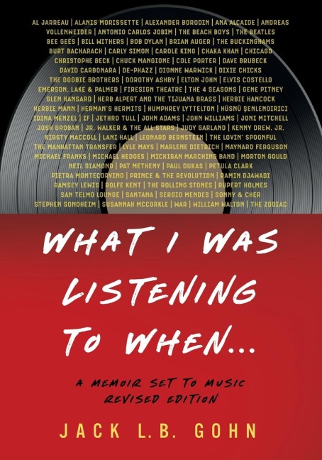 What I Was Listening To When...: A Memoir Set To Music (Revised Edition)