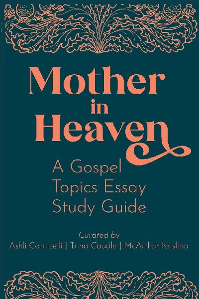 Mother in Heaven: A Gospel Topics Essay Study Guide