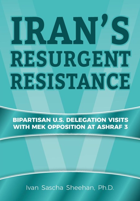 Irans Resurgent Resistance: Bipartisan U.S. Delegation Visits with MEK Opposition at Ashraf 3