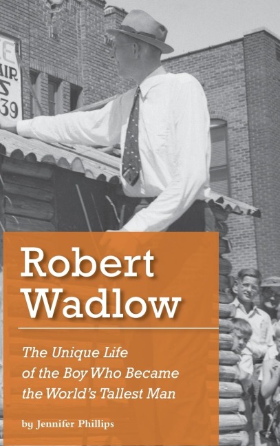 Robert Wadlow: The Unique Life of the Boy Who Became the  World's Tallest Man