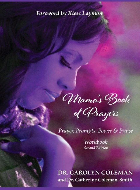 Mamas Book of Prayers: Prayer, Prompts, Power, and Praise Workbook