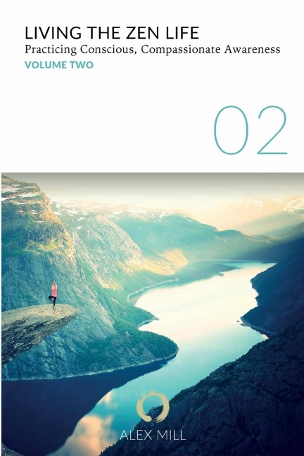 Living the Zen Life: Practicing Conscious, Compassionate Awareness - Volume Two