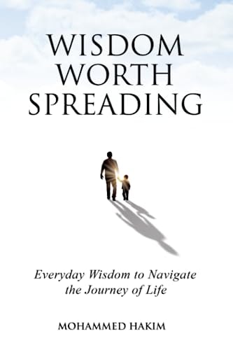 Wisdom Worth Spreading Everyday Wisdom to Navigate the Journey of Life