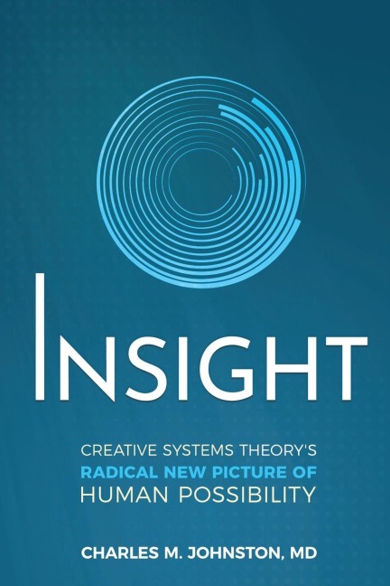 Insight: Creative systems Theorys Radical New Picture of Human Possibility