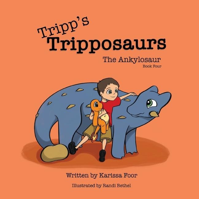 Tripp's Tripposaurs-The Ankylosaur Book 4: Tripp's Tripposaurs