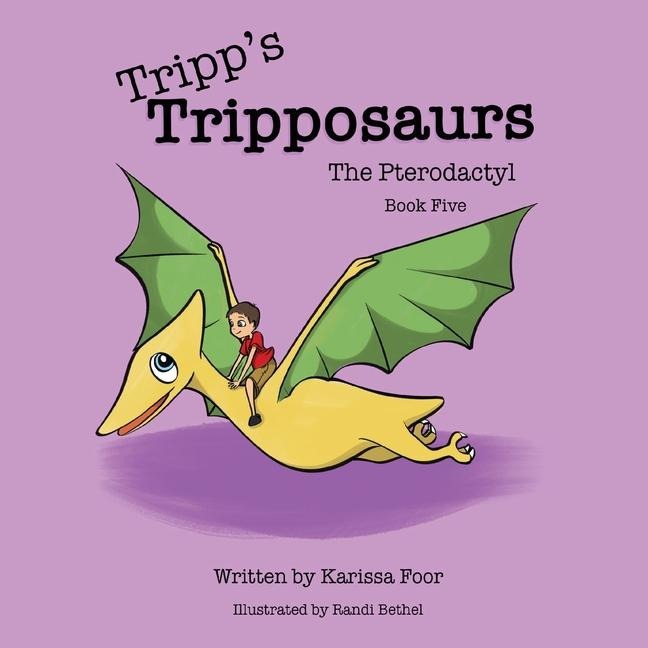 Tripp's Tripposaurs-The Pterodactyl Book 5: Tripp's Tripposaurs
