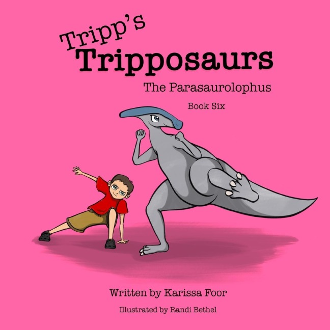Tripps Tripposaurs-The Parasaurolophus Book 6: Tripps Tripposaurs