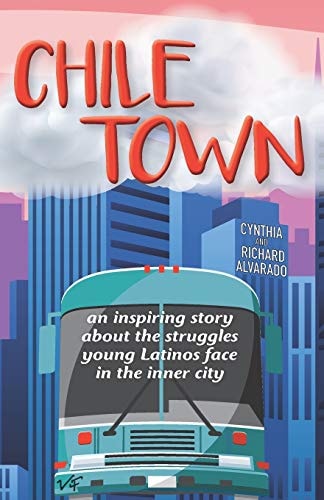Chile Town An Inspiring Story About the Struggles Young Latinos Face in the Inner City