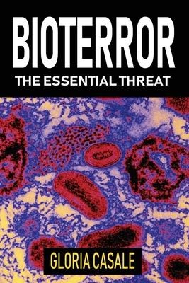 Bioterror: The Essential Threat