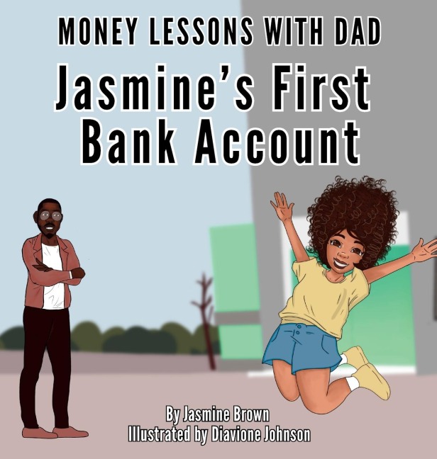 Money Lessons with Dad: Jasmines First Bank Account