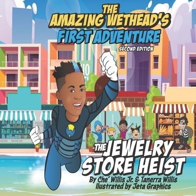 The Amazing Wetheads First Adventure: The Jewelry Store Heist