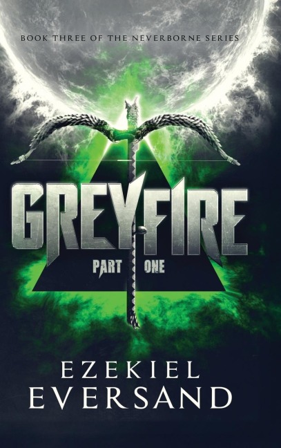 Greyfire (Part One): Book Three of The Neverborne Series