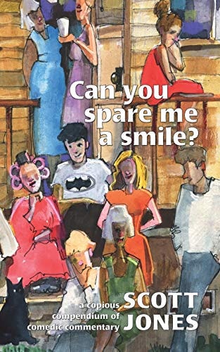 Can You Spare Me a Smile? A Copious Compendium of Comedic Commentary
