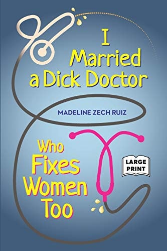 I Married a Dick Doctor Who Fixes Women Too Large Print English