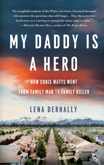 My Daddy is a Hero: How Chris Watts Went from Family Man to Family Killer