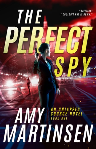 The Perfect Spy A Clean Romantic Suspense (An Untapped Source Book 1)