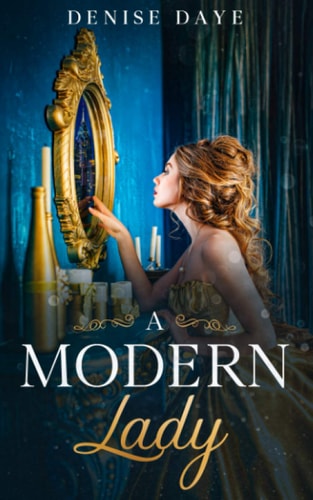A Modern Lady Lost in Time A Contemporary, Feel-Good Time Travel Romance