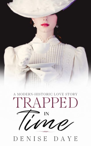 Trapped in Time A Modern-Historic Love Story
