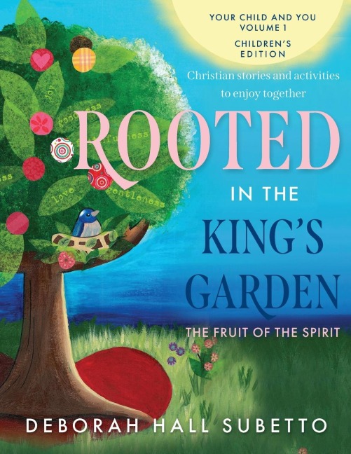 Rooted in the Kings Garden: The Fruit of the Spirit