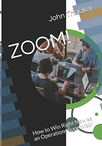 Zoom! How to Win Right Now As an Operations Supervisor