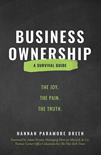 Business Ownership The Joy. The Pain. The Truth.