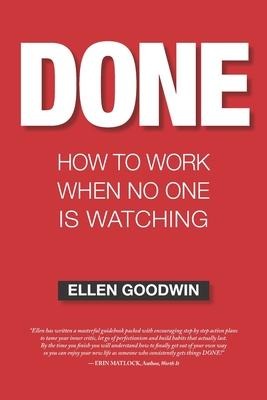 Done: How To Work When No One Is Watching