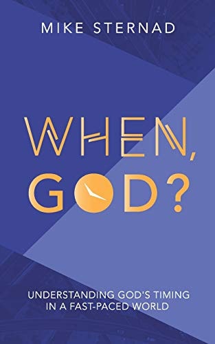 When God? Understanding God's Timing in a Fast Paced World