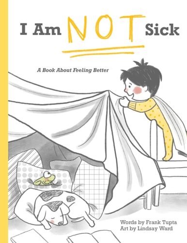 I Am Not Sick A Book About Feeling Better