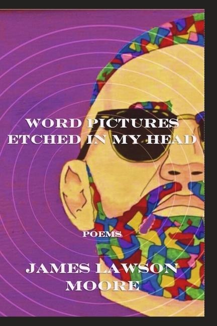 Word Pictures Etched in My Head: Poems