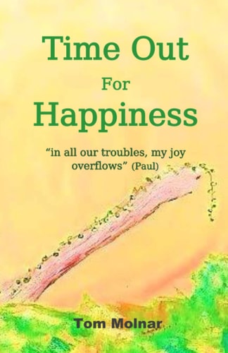 Time Out For Happiness "in All Our Troubles, My Joy Overflows"