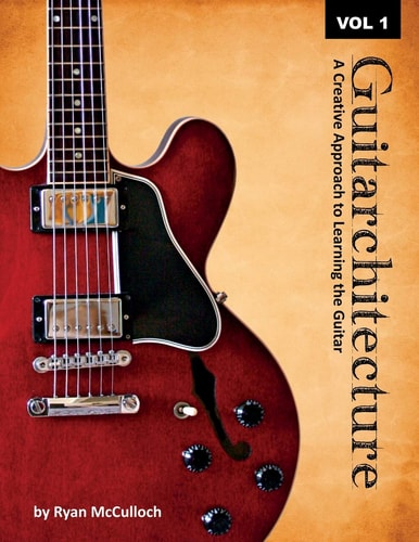 Guitarchitecture A Creative Approach to Learning the Guitar
