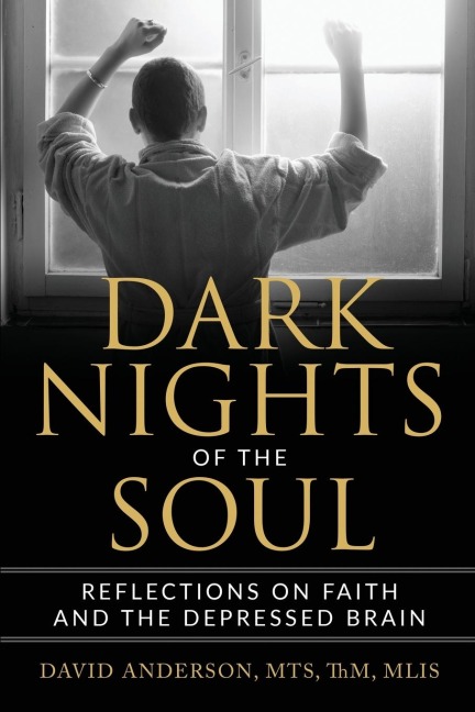 Dark Nights of the Soul: Reflections on Faith and the Depressed Brain