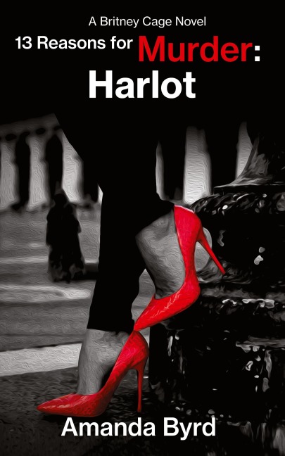 13 Reasons for Murder Harlot: A Britney Cage Serial Killer Novel, 13 Reasons for Murder #8