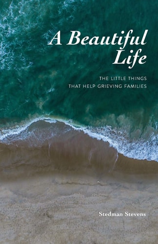 A Beautiful Life The Little Things That Help Grieving Families