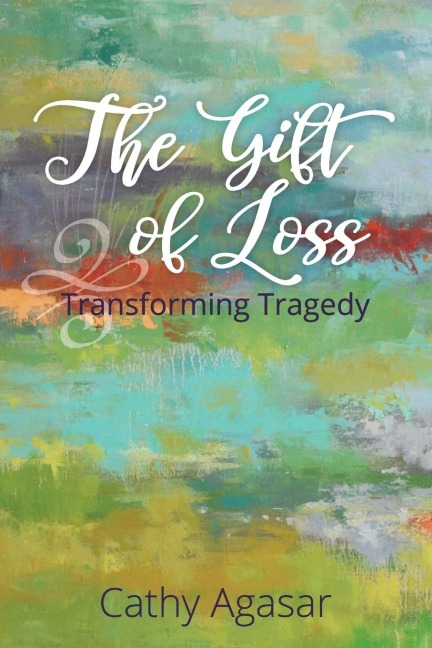 The Gift of Loss: Transforming Tragedy