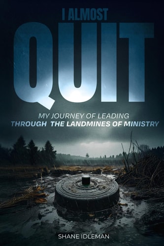 I Almost Quit My Journey of Leading Through the Landmines of Ministry