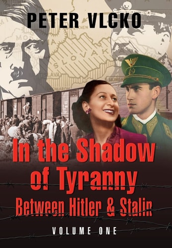In the Shadow of Tyranny Between Hitler and Stalin, Vol. 1