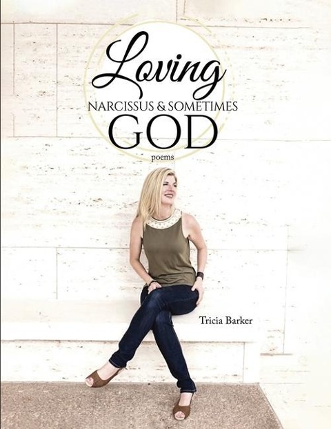 Loving Narcissus & Sometimes God: Poems