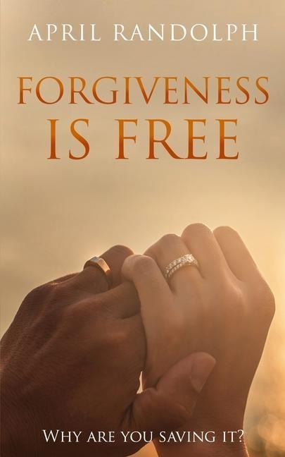 Forgiveness Is Free: Why Are You Saving It?