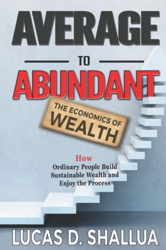 Average to Abundant How Ordinary People Build Sustainable Wealth and Enjoy the Process