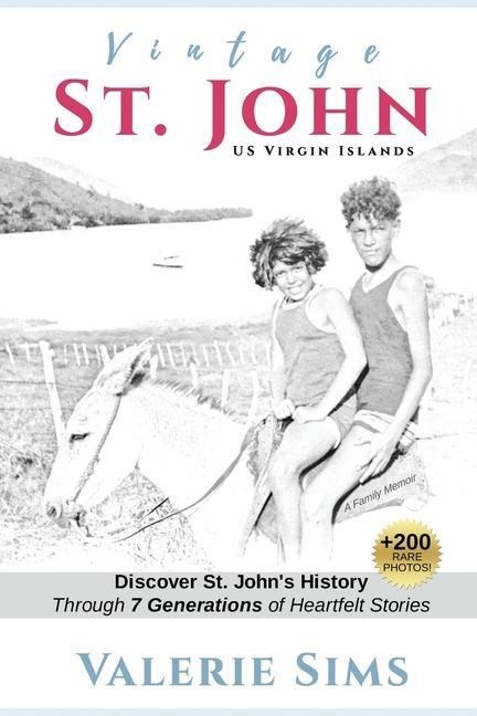 Vintage St. John: Discover St. Johns History Through Seven Generations of Heartfelt Stories