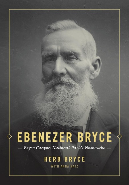 Ebenezer Bryce: Bryce Canyon National Parks Namesake