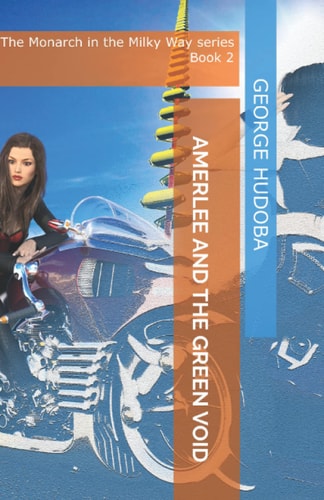 Amerlee and the Green Void The Monarch in the Milky Way Series Book 2