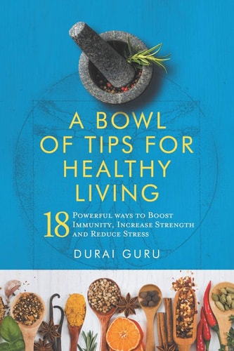 A Bowl of Tips for Healthy Living 18 Powerful Ways to Boost Immunity, Increase Strength and Reduce Stress