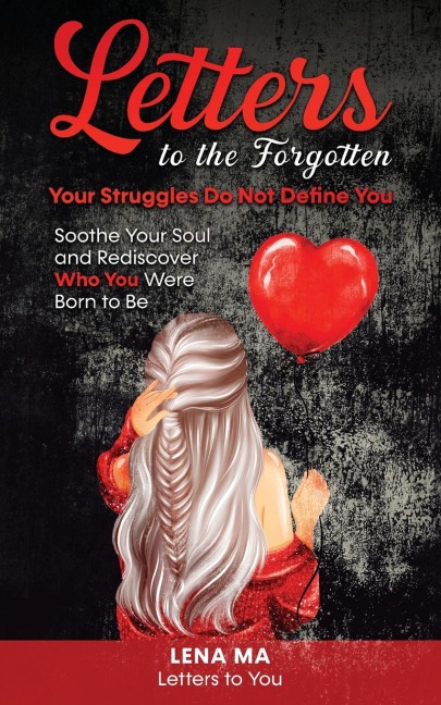 Letters to the Forgotten Your Struggles Do Not Define You: Soothe Your Soul & Rediscover Who You Were Born To Be