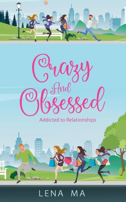 Crazy & Obsessed: Addicted to Relationships