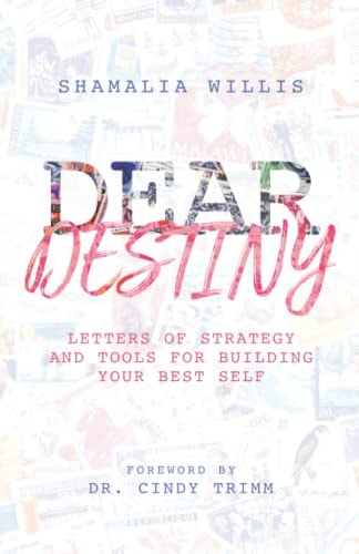 Dear Destiny Letters of Strategy and Tools for Building Your Best Self