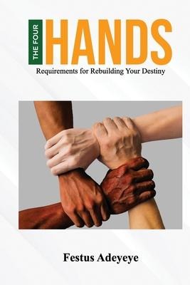 The 4 Hands: Requirements for Rebuilding Your Destiny