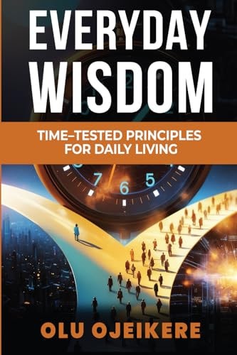 Everyday Wisdom Time-Tested Principles for Daily Living