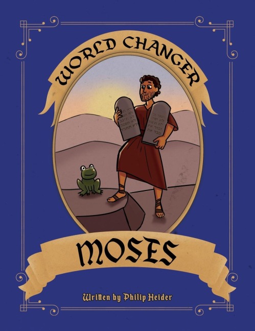 World Changer Moses: A Childrens Book About Moses And How He Changed The World